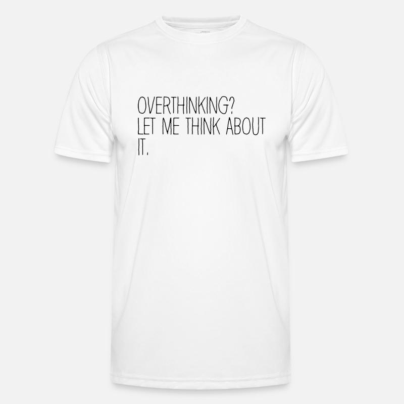 Overthinking? Let me think about it. Overthinker Männer Funktions-T-Shirt