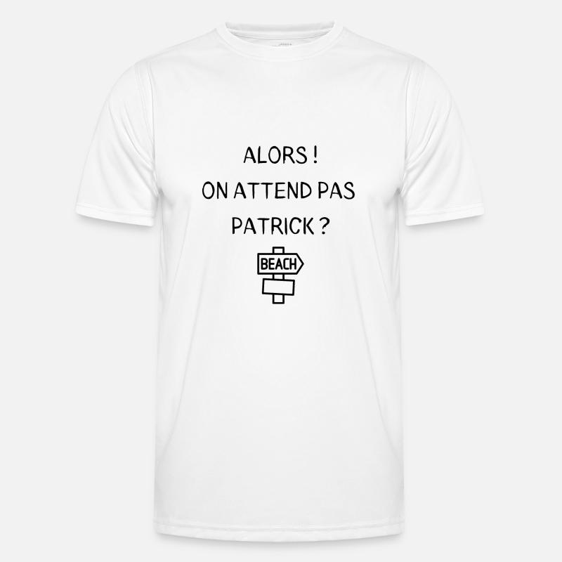 So we're not waiting for Patrick? Men's Functional T-Shirt