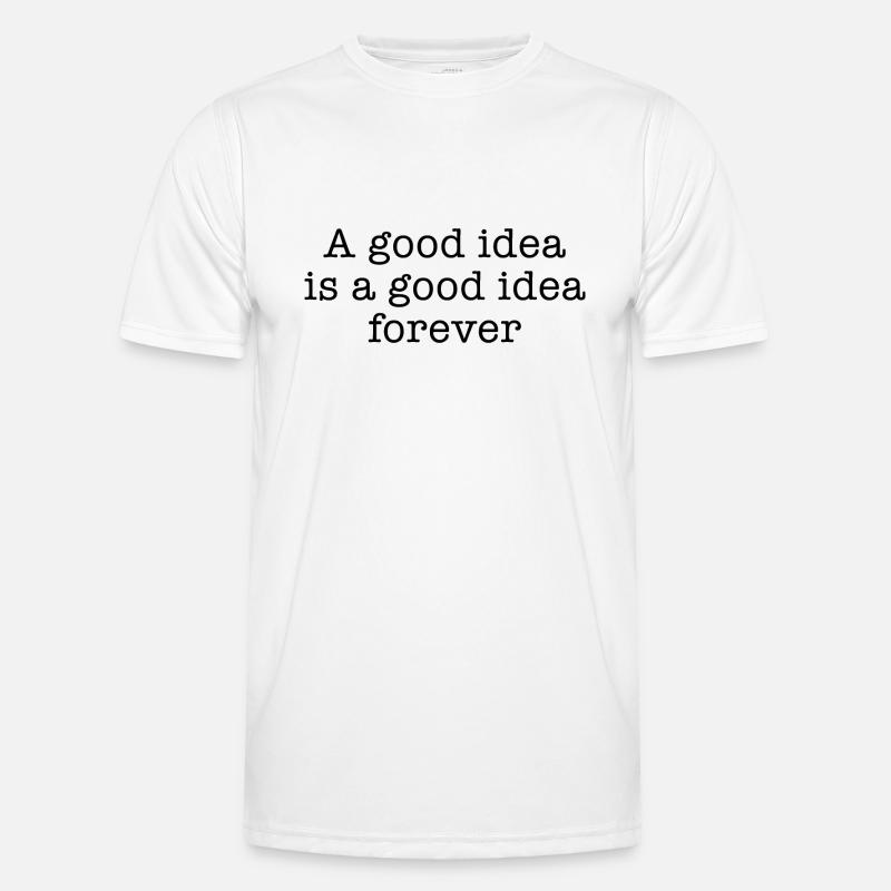 A good idea is a good idea forever Men's Functional T-Shirt