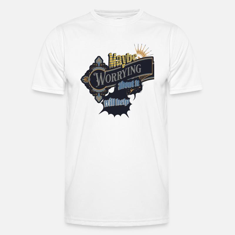 maybe worrying about it will help Men's Functional T-Shirt