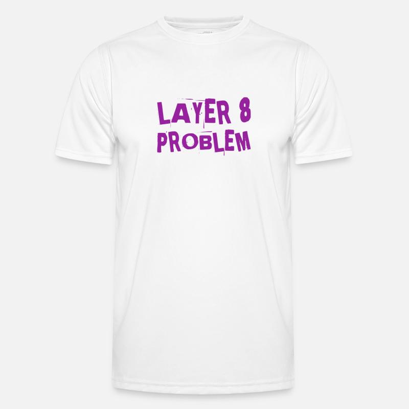 a Layer 8 problem - Men's Functional T-Shirt - white
