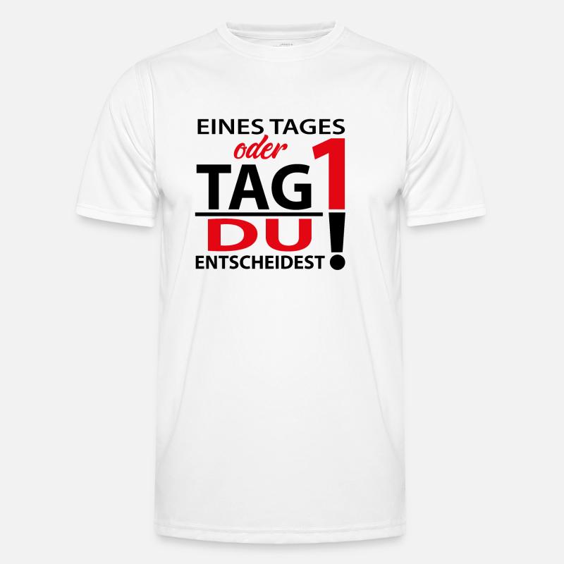 Eines Tages oder Tag 1 - Du entscheidest! Männer Funktions-T-Shirt