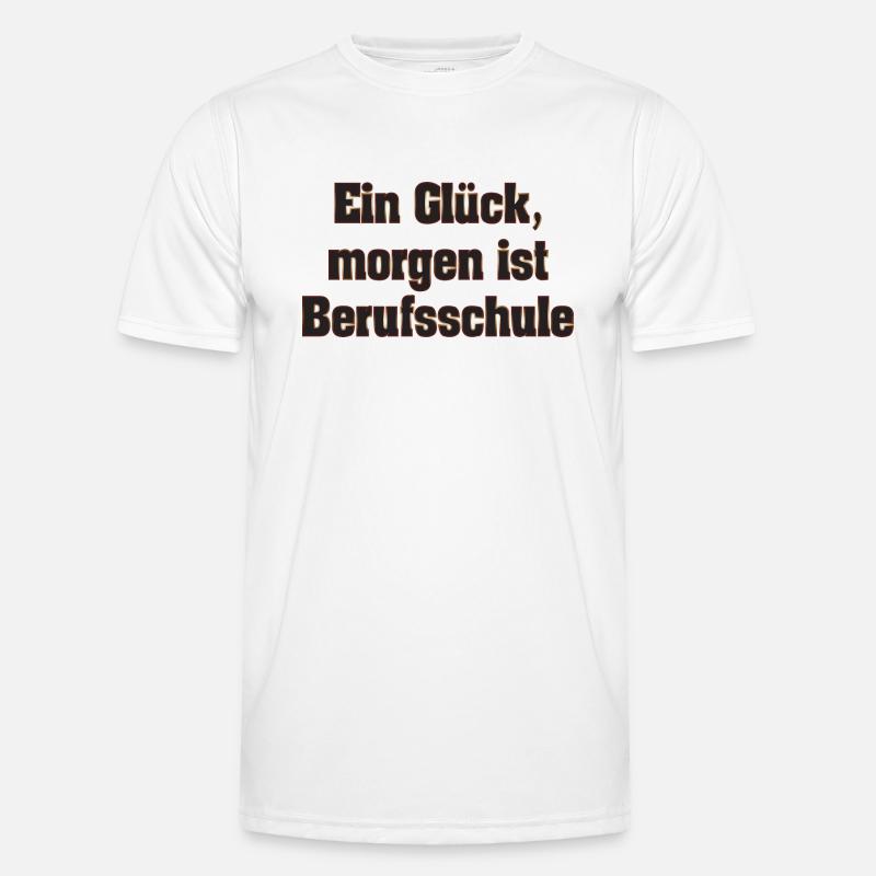Ein Glück, morgen ist Berufsschule Männer Funktions-T-Shirt