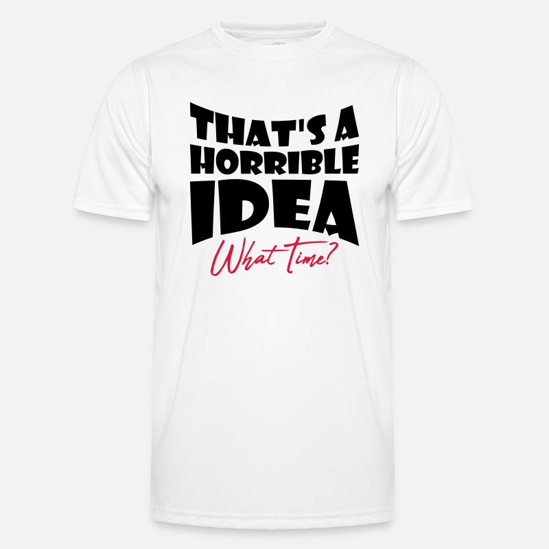 Thats a horrible Idea - Männer Funktions-T-Shirt - Weiß