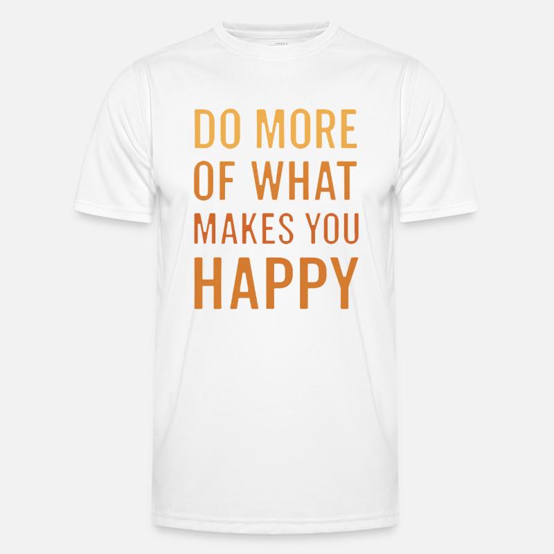 Faites davantage ce qui vous rend heureux T-shirt sport Homme