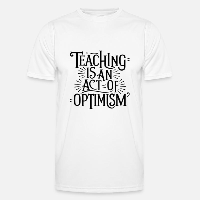 Teaching is optimism, being optimistic - Men's Functional T-Shirt - white