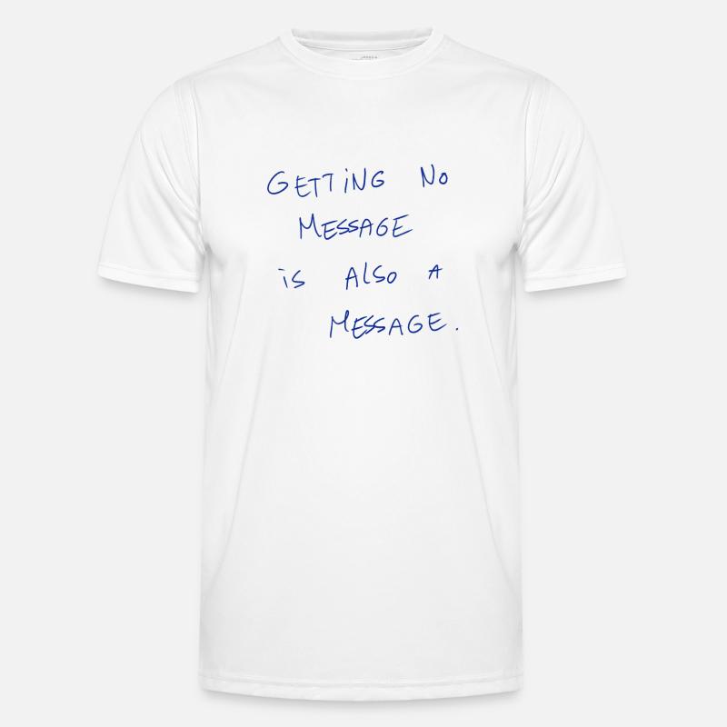 Getting No Message Is Also A Message Men's Functional T-Shirt