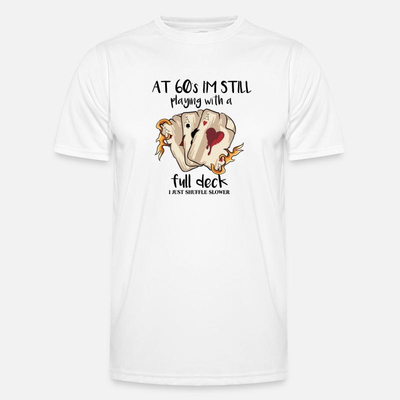 At 60's I'm Still Playing With A Full Deck - Men's Functional T-Shirt - white