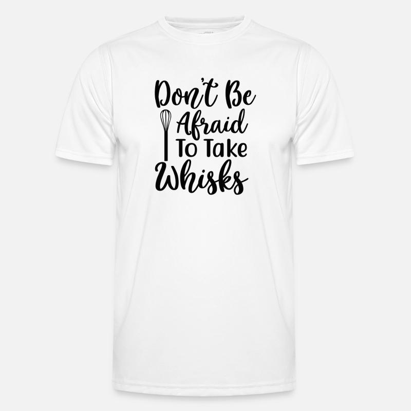Don't be afraid to take whisks - Men's Functional T-Shirt - white