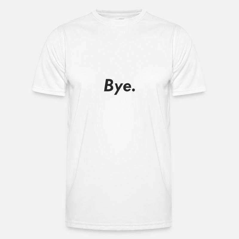 bye. Abschied Frech Lustig Männer Funktions-T-Shirt