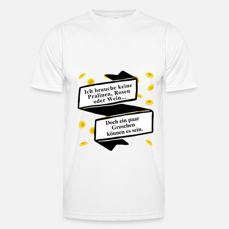 Ich brauche keine Pralinen, Rosen oder Wein ... Männer Funktions-T-Shirt