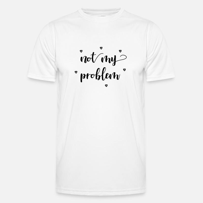 not my problem gift idea - Men's Functional T-Shirt - white