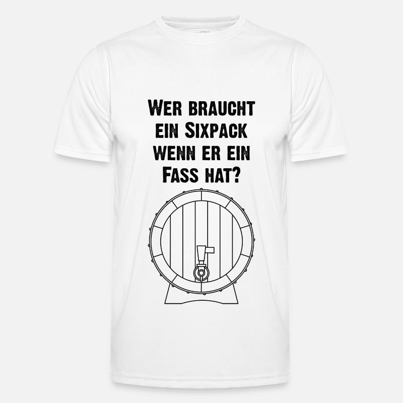 wer braucht ein Sixpack, wenn er ein Fass hat Männer Funktions-T-Shirt