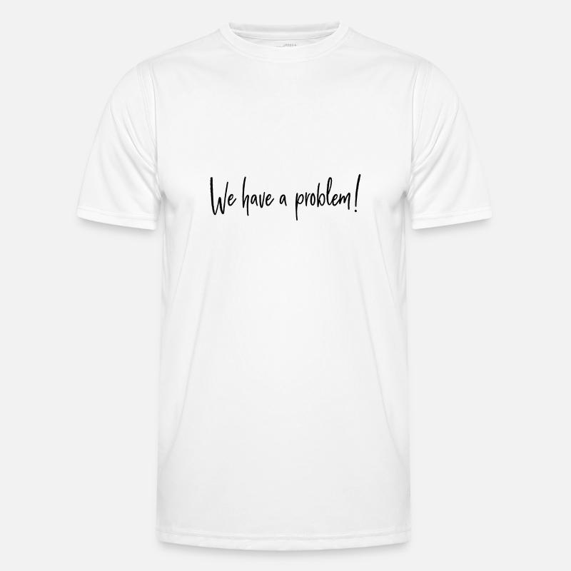 We have a problem - Männer Funktions-T-Shirt - Weiß