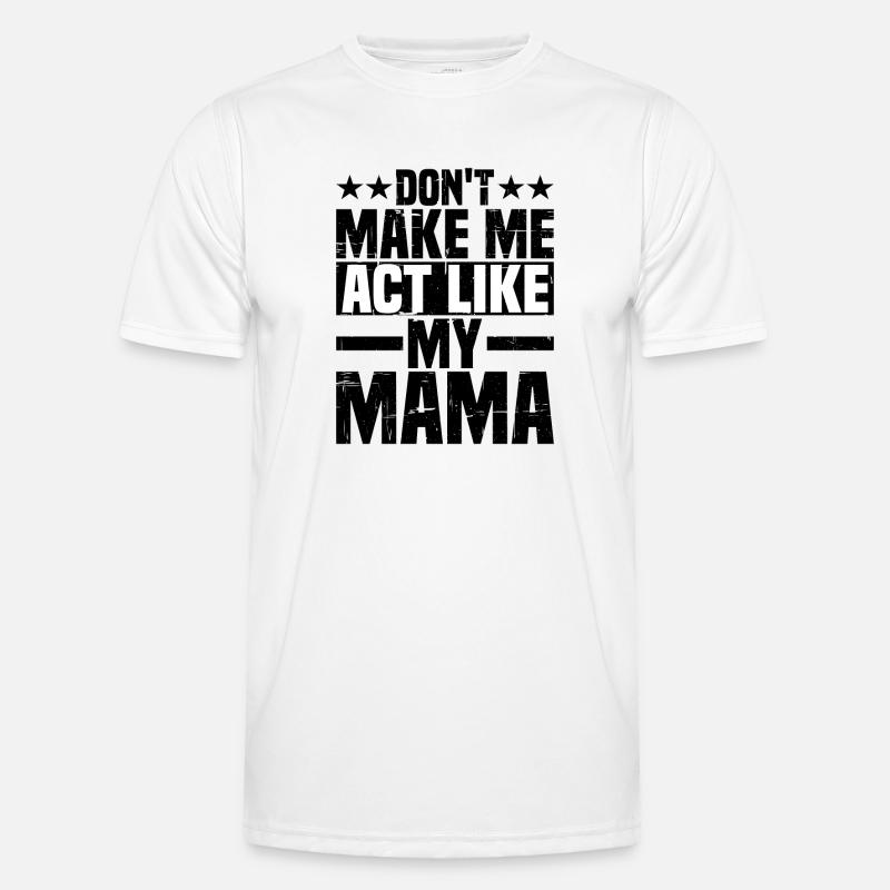 Ne me faites pas agir comme ma mère T-shirt sport Homme