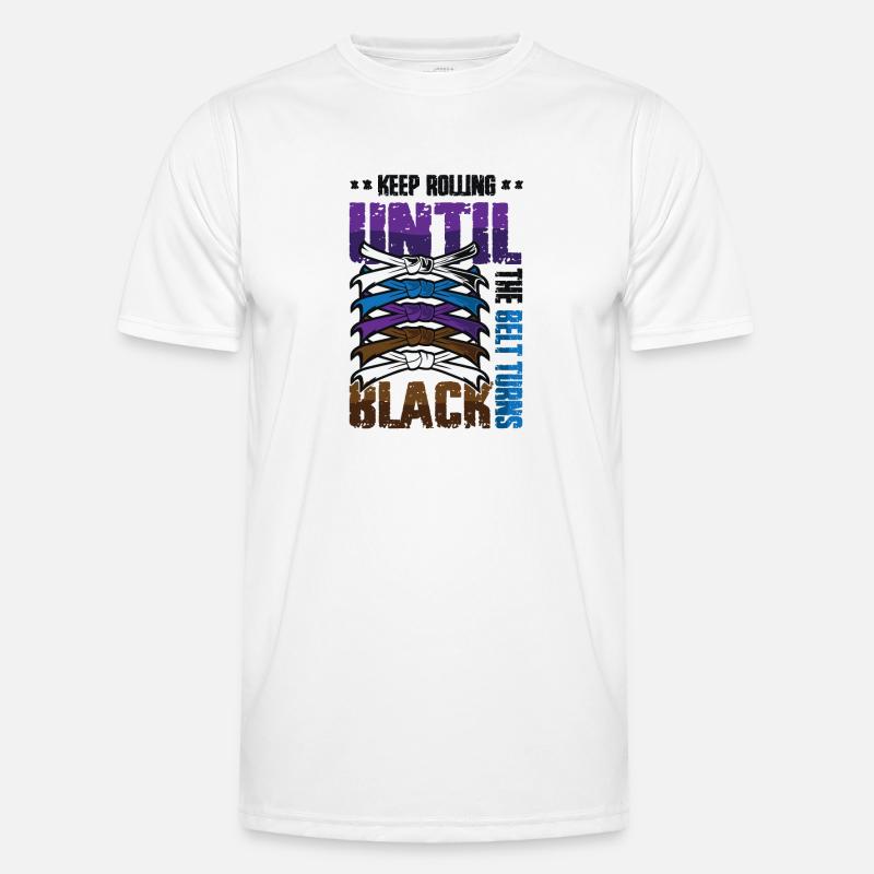 Keep rolling until the belt turns black Men's Functional T-Shirt