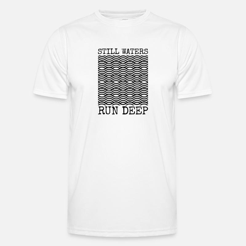 Still Waters Run Deep - Motivation et inspiration T-shirt sport Homme