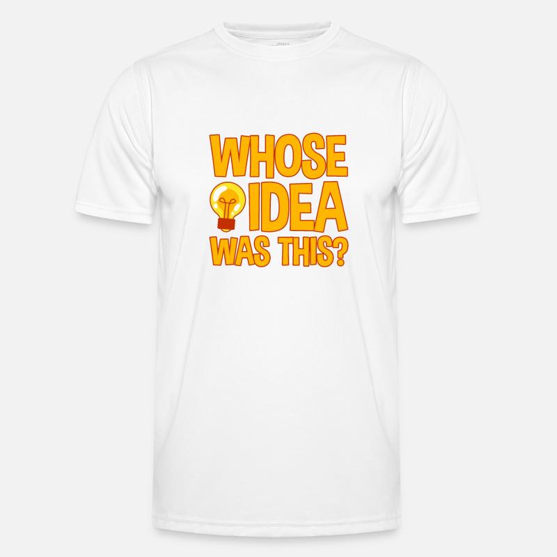 Whose Idea Was This 4 - Men's Functional T-Shirt - white