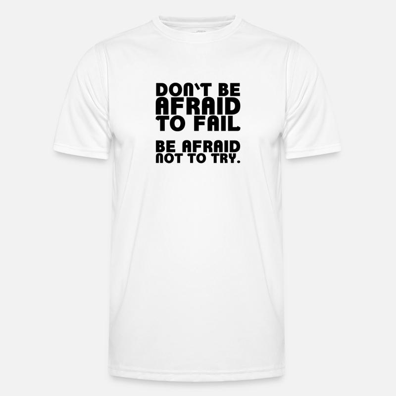 Don't be afraid to fail. Be afraid not to try Men's Functional T-Shirt