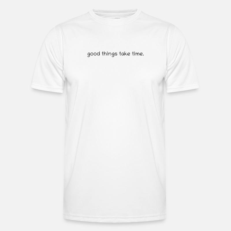 Good things take time. Men's Functional T-Shirt