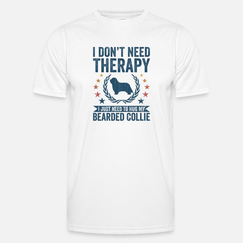 Do not need therapy - Bearded Collie - Men's Functional T-Shirt - white