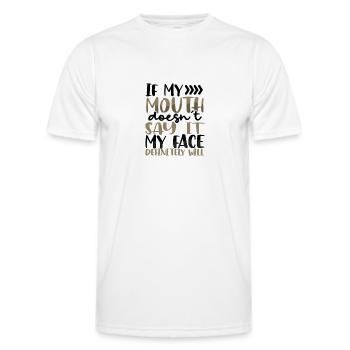 Sarcastic Gift If Mouth Doesn't Say It Face - Men's Functional T-Shirt - white - Front - AI Model Male 178 dark (178cm)