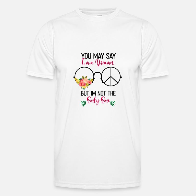 Sie können sagen, dass ich ein Träumer bin, aber i Männer Funktions-T-Shirt