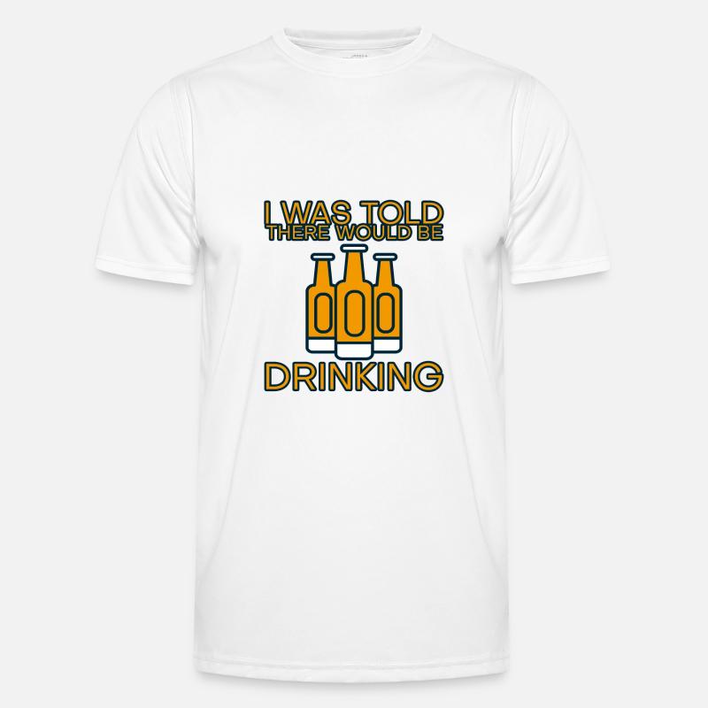 I Was Told There Would Be Drinking 9 Männer Funktions-T-Shirt