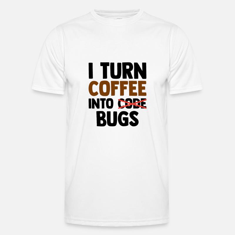 I Turn Coffee Into Bugs Coding Programming Softwar - Männer Funktions-T-Shirt - Weiß