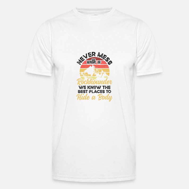 Never mess with a Rockhounder Men's Functional T-Shirt