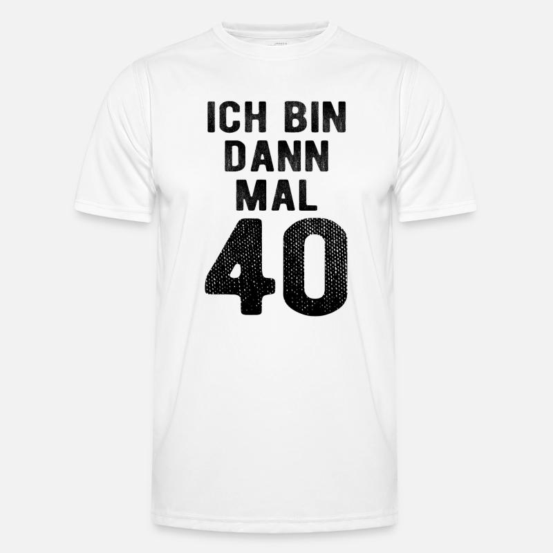 Ich bin dann mal 40 - Geburtstag Geschenk Männer Funktions-T-Shirt