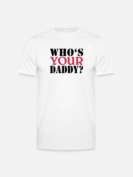 Who's your daddy - Männer Funktions-T-Shirt - Weiß