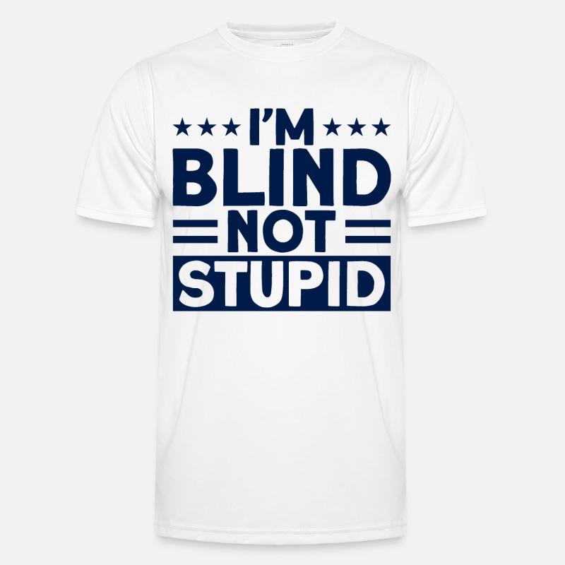 Ich bin blind, nicht dumm Blind Geschenk - Männer Funktions-T-Shirt - Weiß