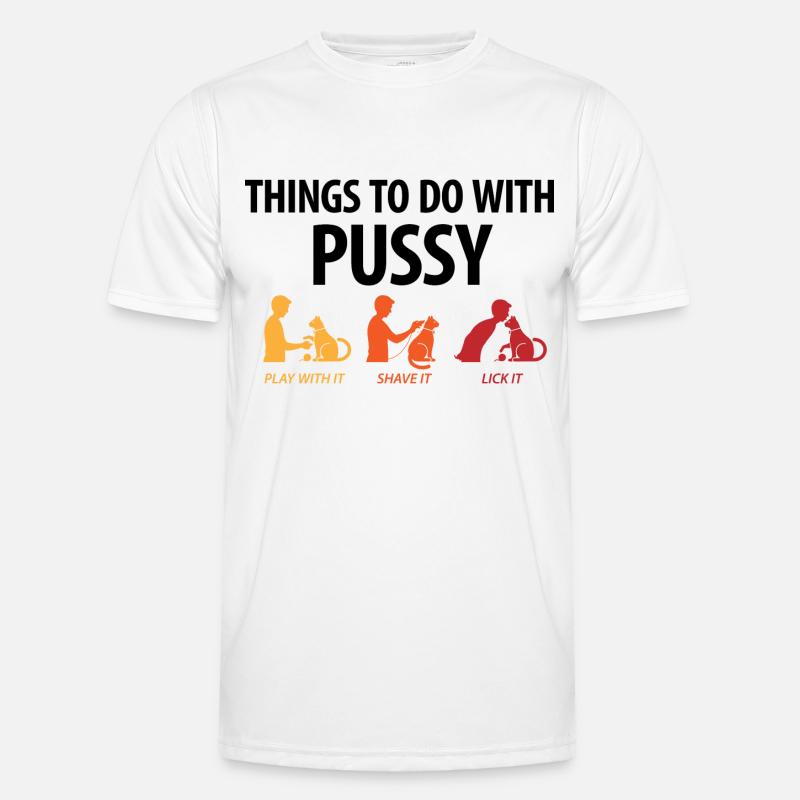 Things that you can do with a pussy. - Men's Functional T-Shirt - white