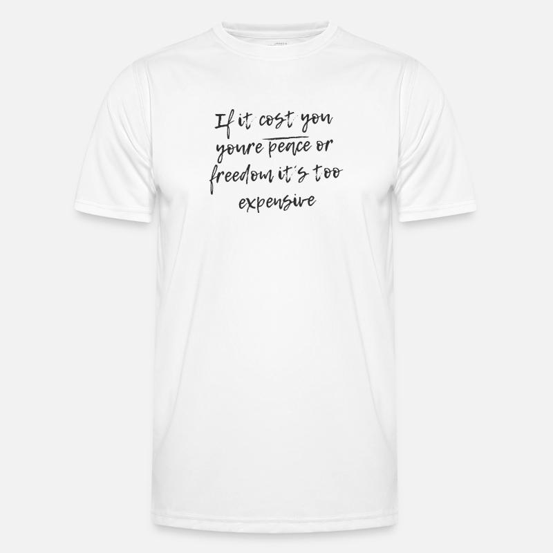 Wenn es Sie Ihren Frieden oder Ihre Freiheit kostet Männer Funktions-T-Shirt
