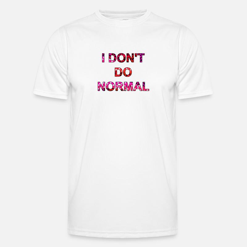 Ich mache nicht normal - I don't do normal Männer Funktions-T-Shirt