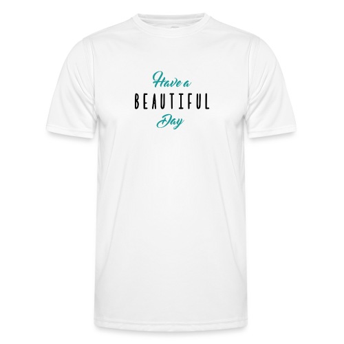 Have a beautiful day / Mug - T-shirt sport Homme