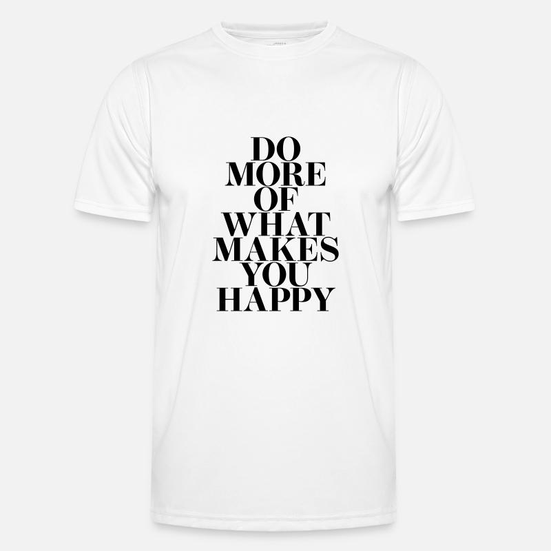 Faites plus de ce qui vous rend heureux T-shirt sport Homme