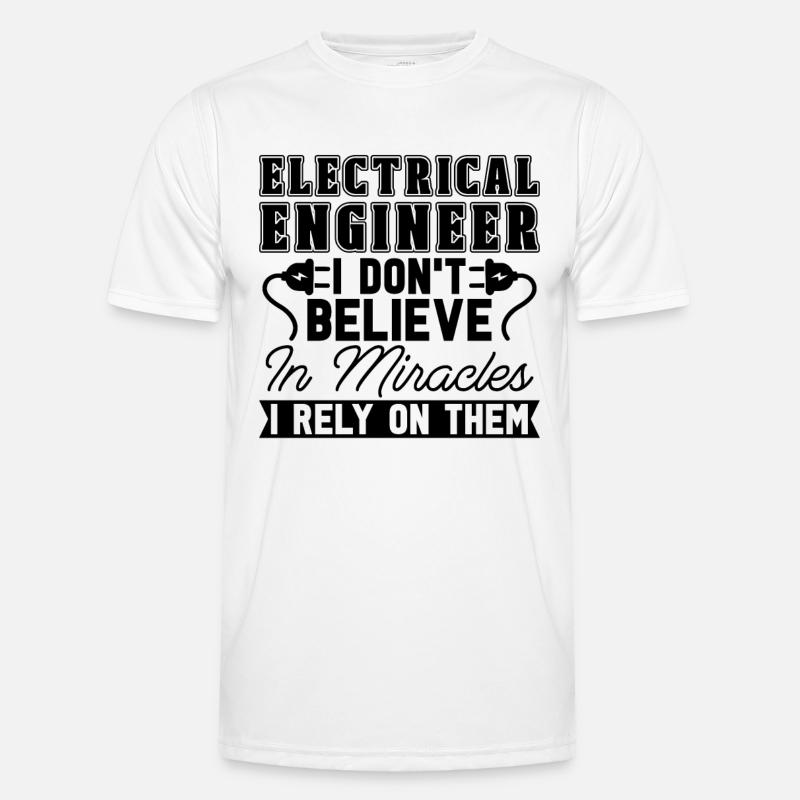 Electrical Engineer I Don't Believe In Electronics - Männer Funktions-T-Shirt - Weiß