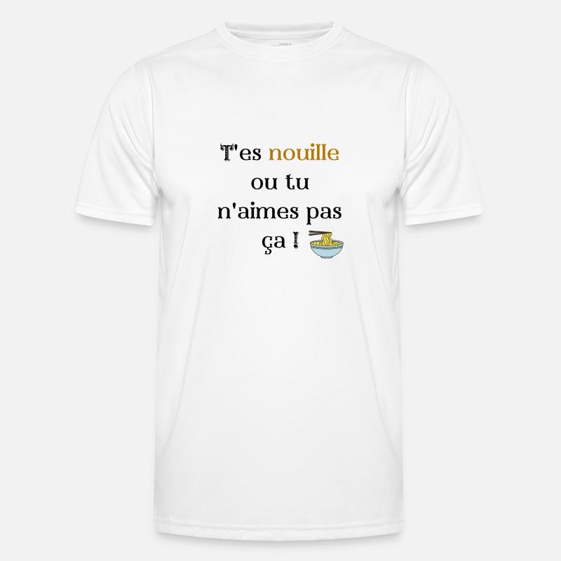 T'es nouille ou tu n'aimes pas ça T-shirt sport Homme