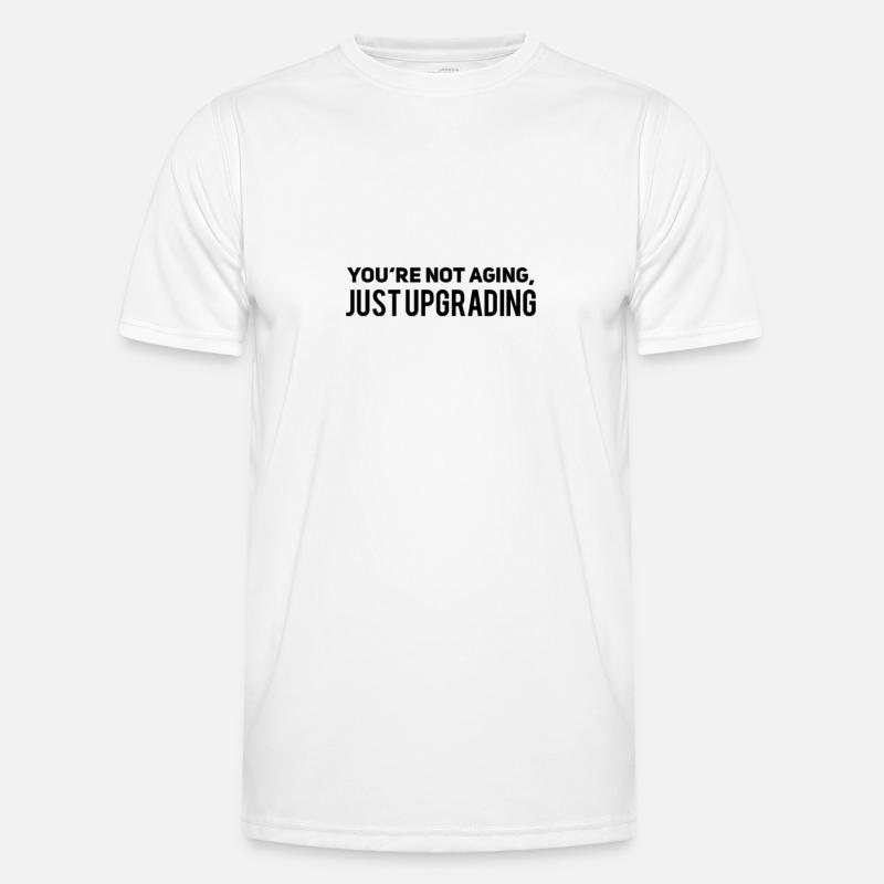 I am not aging just upgrading Men's Functional T-Shirt
