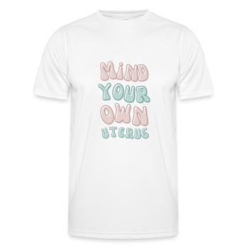 Mind your own uterus Frauen Rechte Emanzipation - Männer Funktions-T-Shirt - Weiß - Vorne - AI Model Male 178 dark (178cm)
