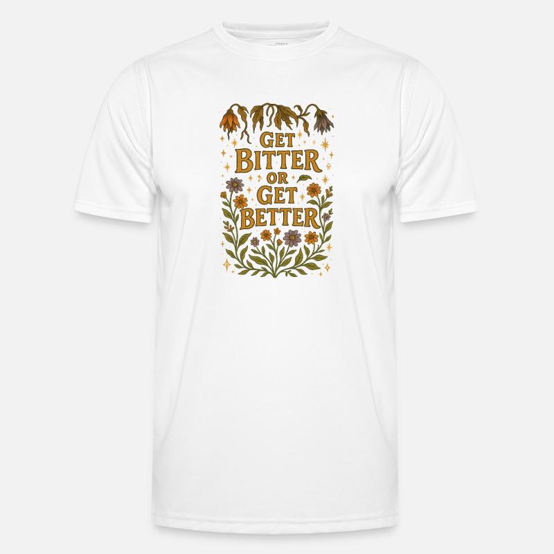 Get Bitter or get Better Men's Functional T-Shirt
