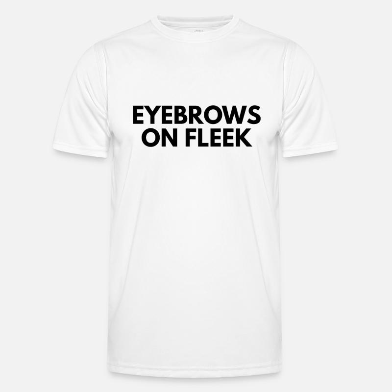 eyebrows on fleek - Men's Functional T-Shirt - white