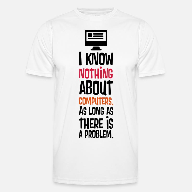 I KNOW NOTHING ABOUT COMPUTERS Men's Functional T-Shirt