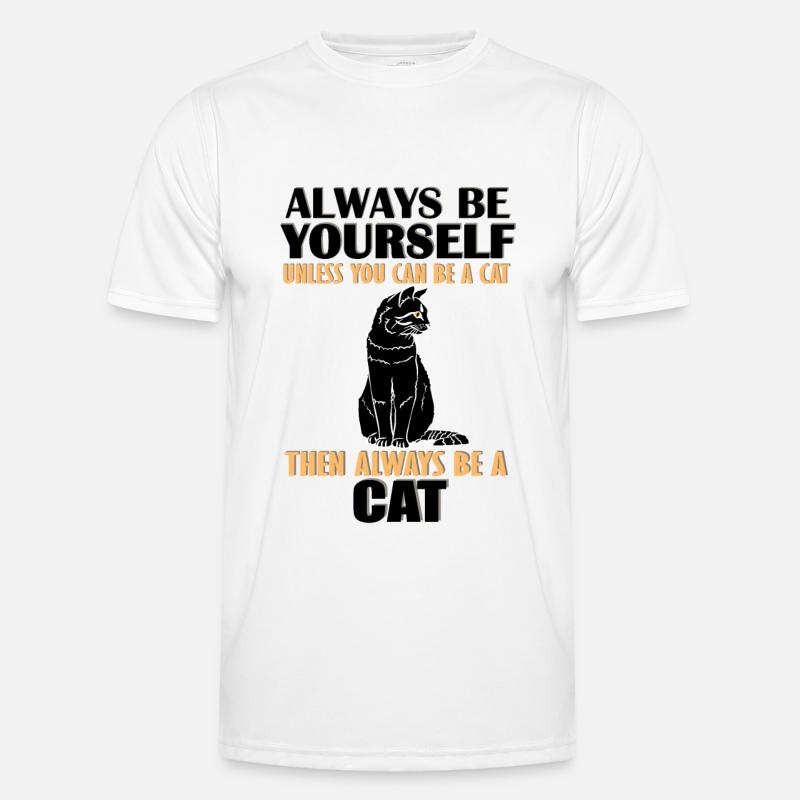 Sei immer du selbst, es sei denn, du kannst eine Katze sein Männer Funktions-T-Shirt