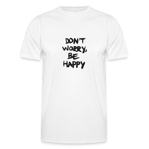 Dont Worry, be Happy - Männer Funktions-T-Shirt