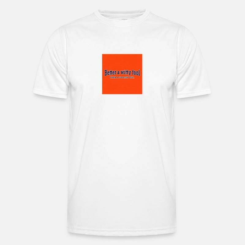 Better a witty fool than a foolish wit - Men's Functional T-Shirt - white