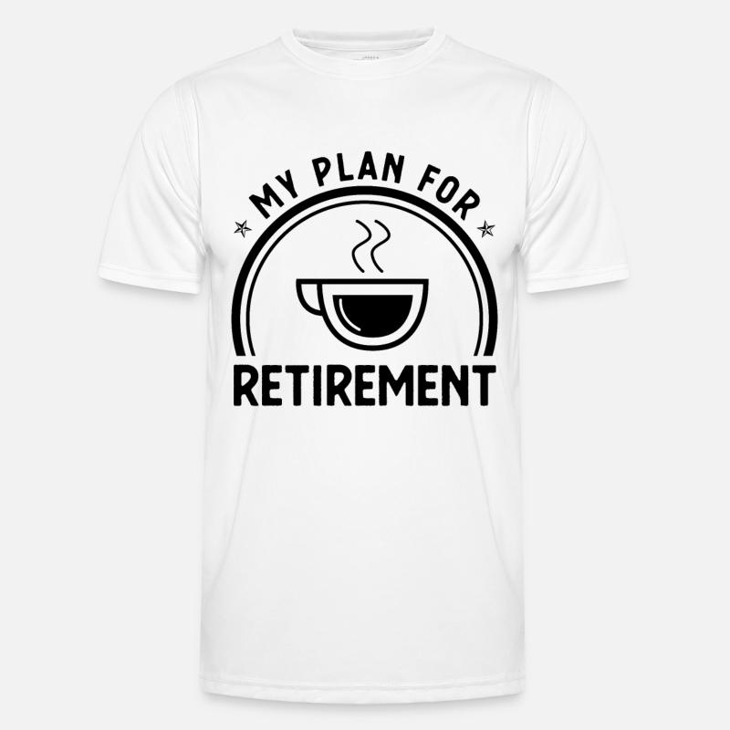My Plan for Retirement - - Men's Functional T-Shirt - white
