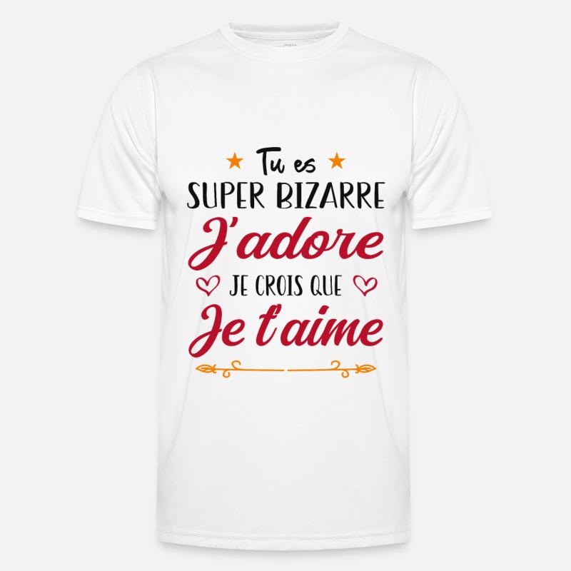 Tu es bizarre mais j'aime ça T-shirt sport Homme